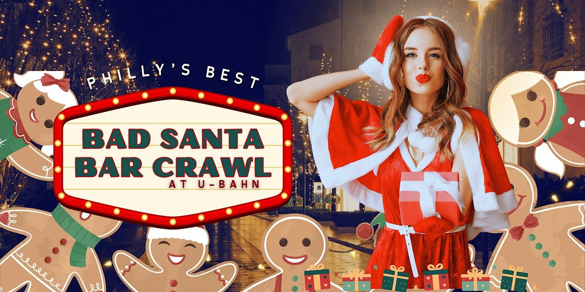 Philly's Best Bad Santa Bar Crawl at U-Bahn