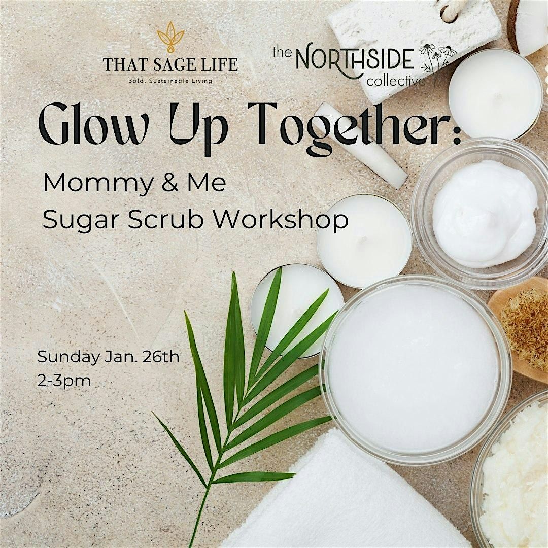 Glow Up Together: Mommy & Me Workshop