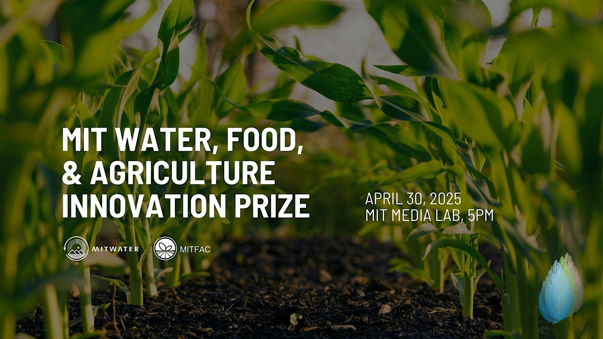 MIT Water, Food, & Agriculture Innovation Prize 2025