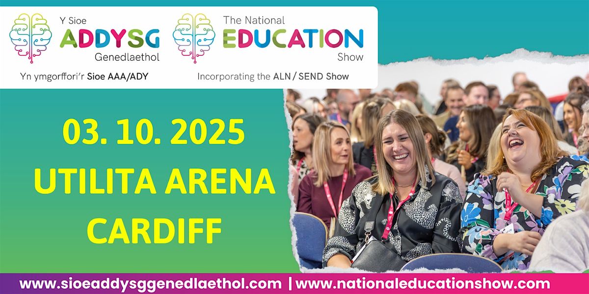 National Education Show - Utilita Arena Cardiff - 3rd October 2025