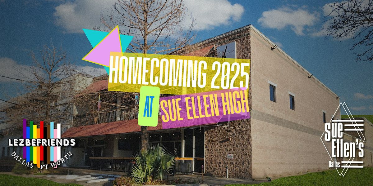 Lez Be Friends presents Homecoming 2025 at Sue Ellen's High