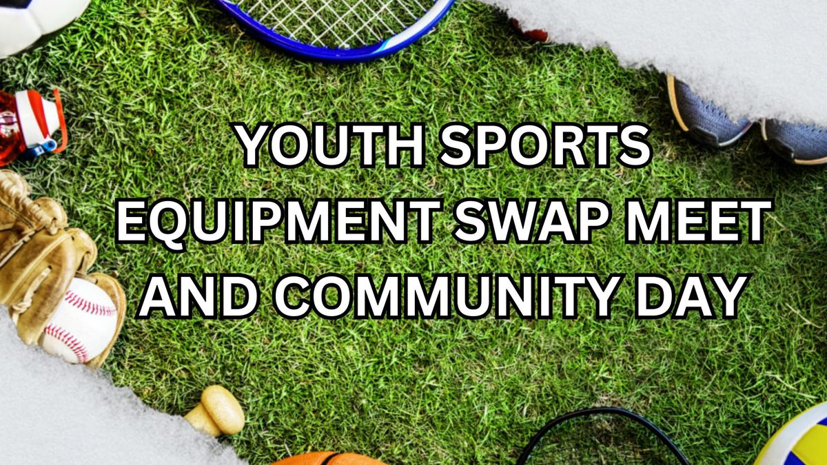 Youth Sports Equipment Swap Meet and Community Day