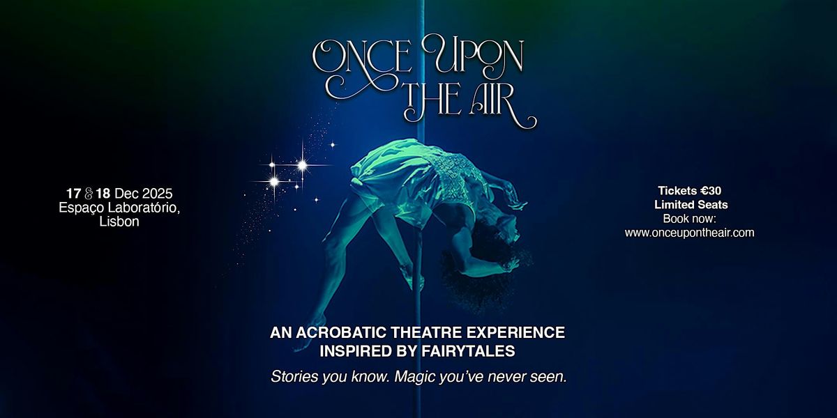 Once Upon The Air: An Acrobatic Theatre Experience Inspired By Fairytales