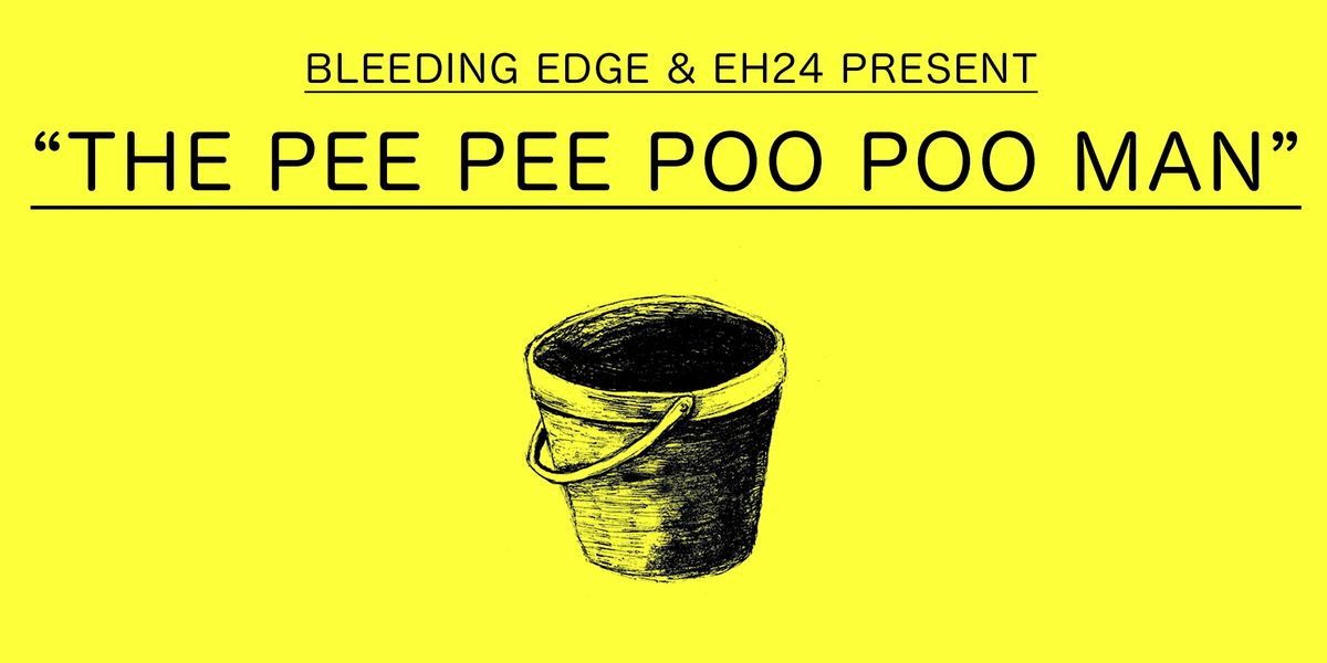 Bleeding Edge & EH24 Present: THE PEE PEE POO POO MAN @ KGB (First Floor)