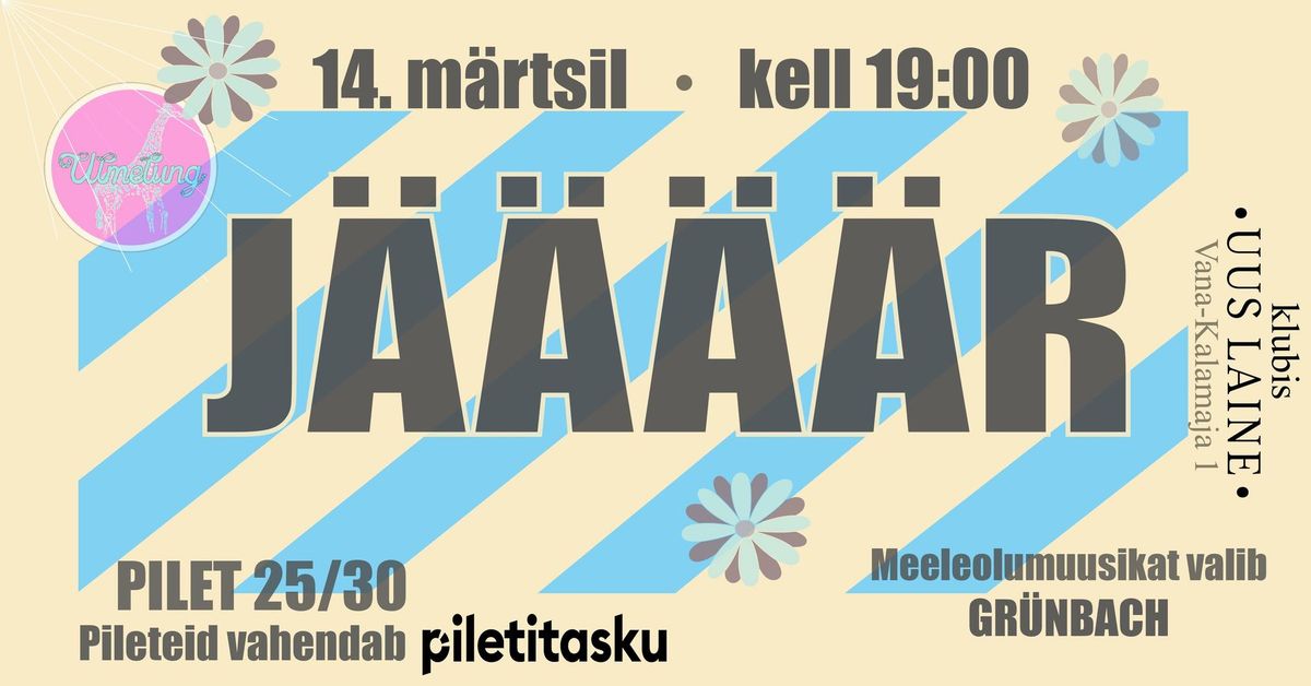 14. m\u00e4rtsil - kell 19:00 - klubis Uus Laine - J\u00c4\u00c4\u00c4\u00c4R