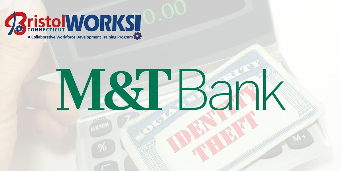 Identity Theft Prevention Information Session - M & T Bank
