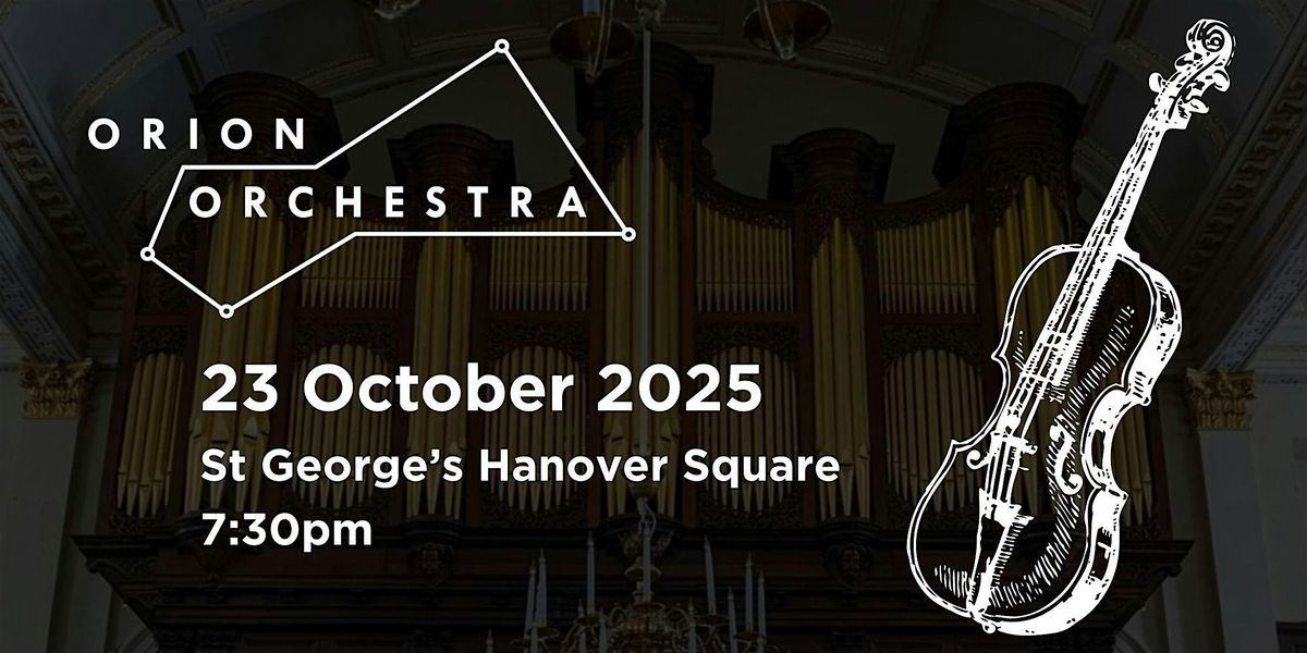 Orion Orchestra - 23 October 2025, 7.30pm, St George\u2019s Hanover Square
