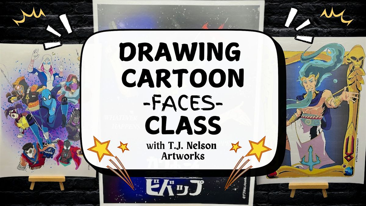 Drawing Cartoon FACES Class with TJ Nelson Artworks