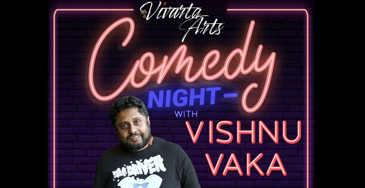 Comedy Night with Vishnu Vaka