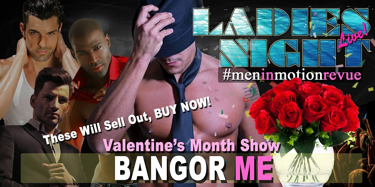 Men in Motion Ladies Valentines Day Show LIVE - Bangor ME