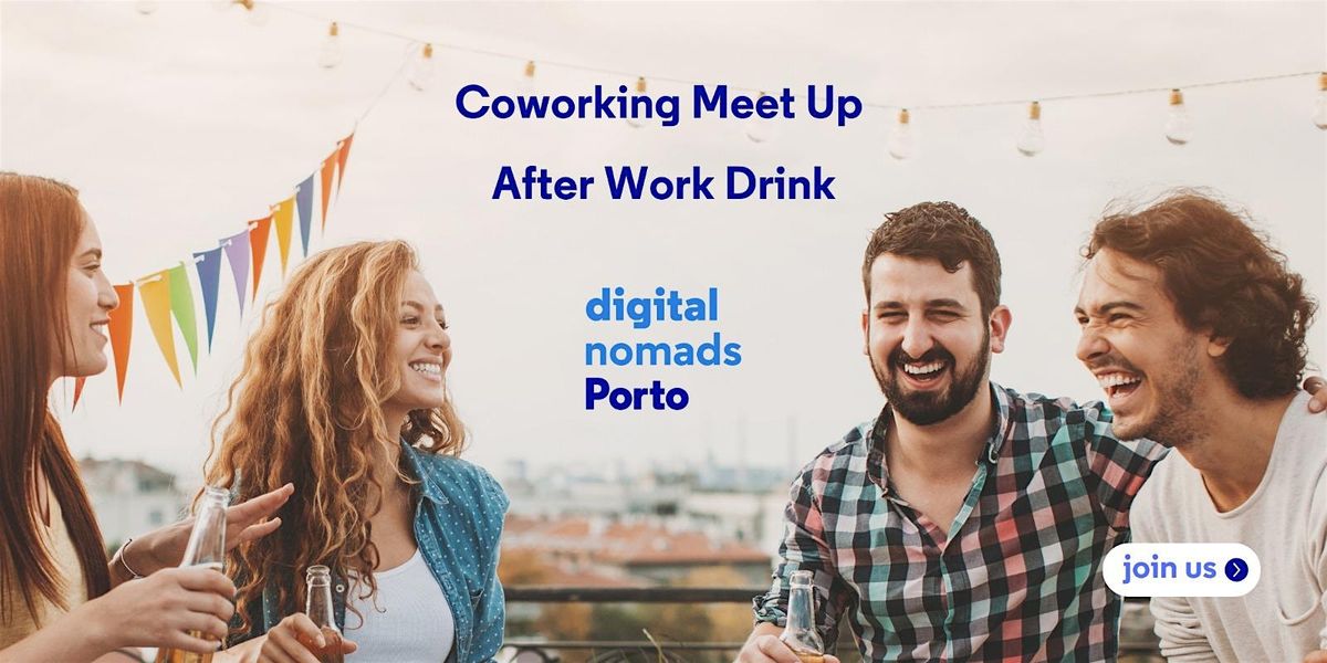 Coworking Meet Up - #19- Digital Nomads Porto