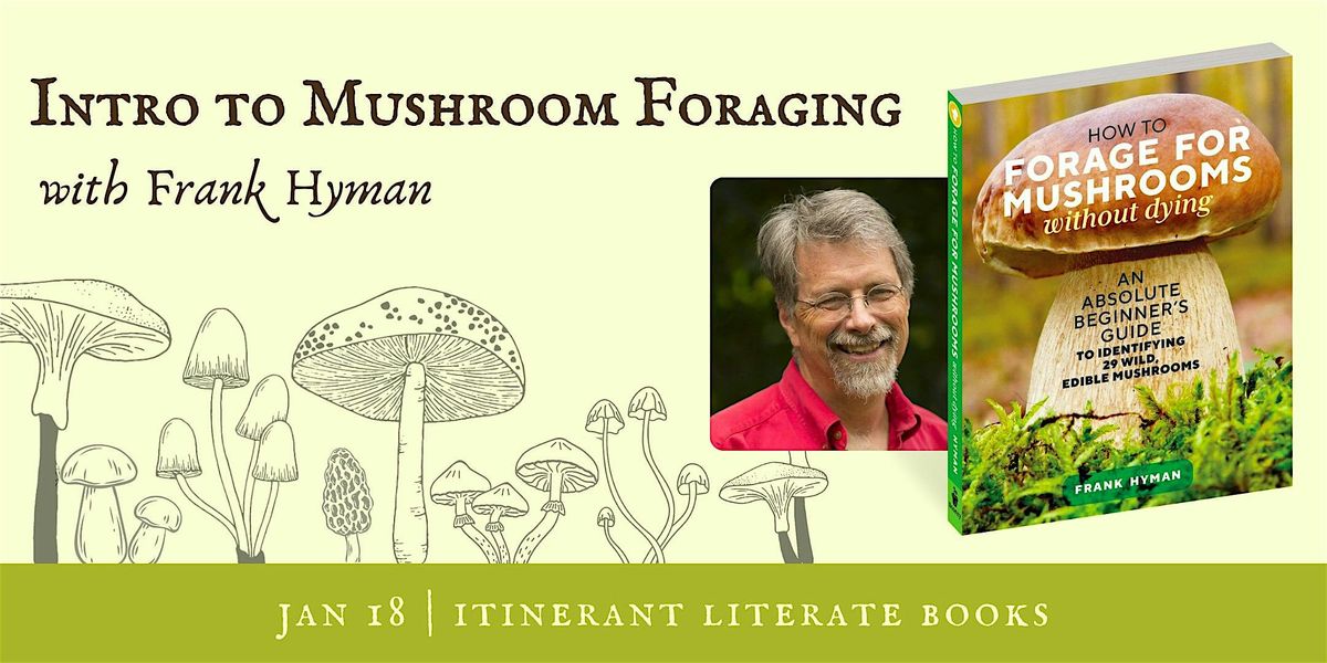 Intro to Mushroom Foraging with Frank Hyman