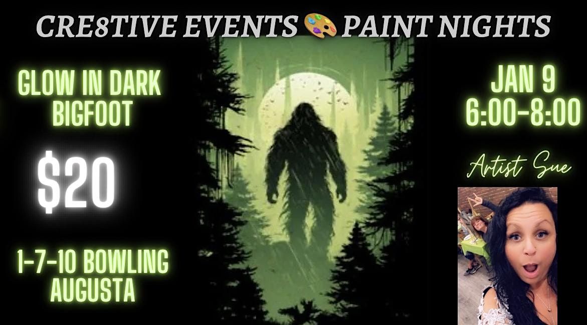 Paint Night - GLOW in dark BIGFOOT @ 1-7-10 Bowling AUGUSTA