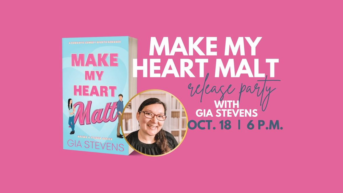 Release Party: Make My Heart Malt by Gia Stevens