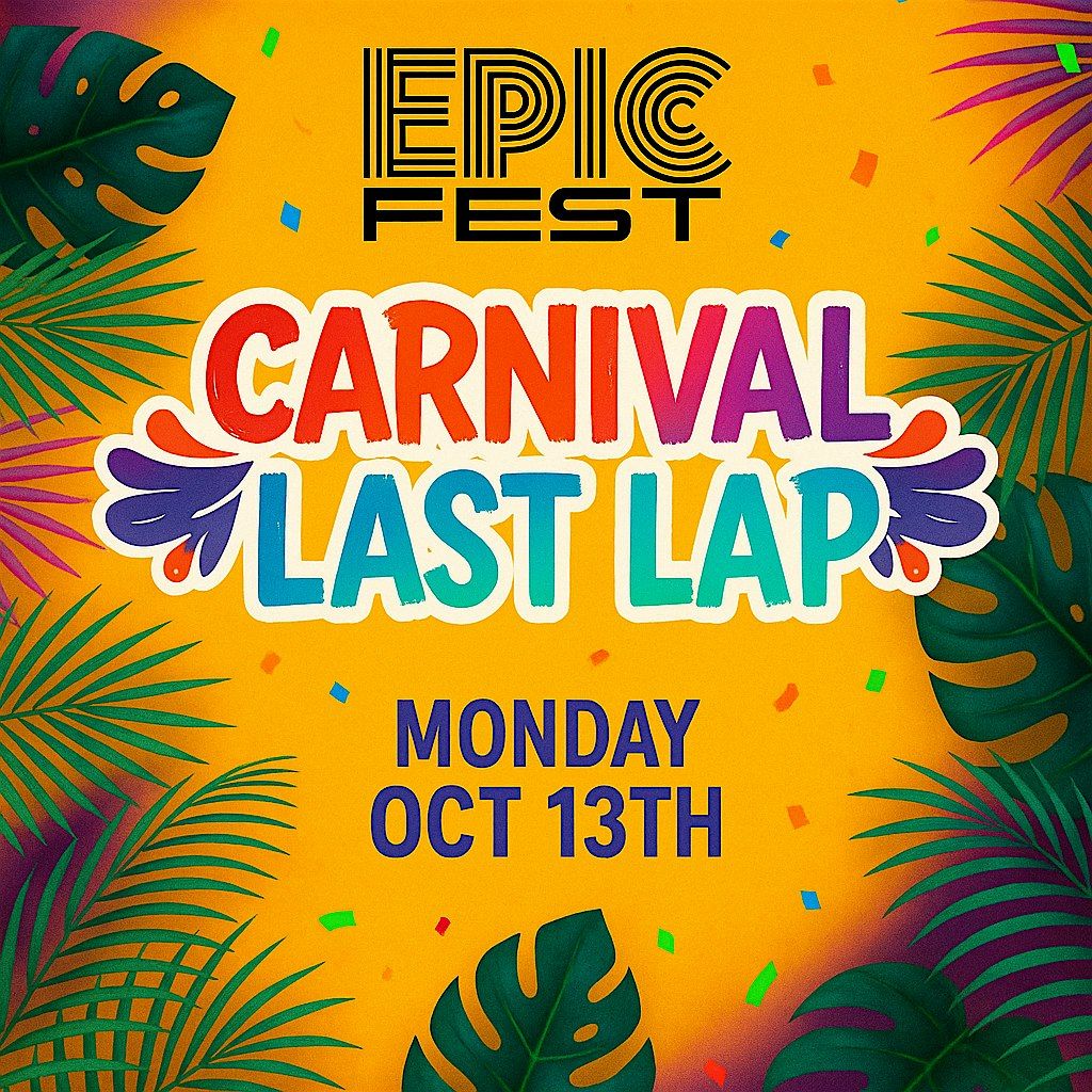 CARNIVAL LAST LAP | MIAMI CARNIVAL  FAREWELL PARTY | FREE ADM!