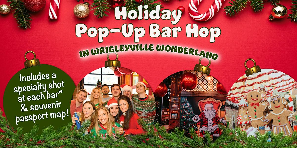 Holiday Pop-Up Bar Hop in Wrigleyville Wonderland