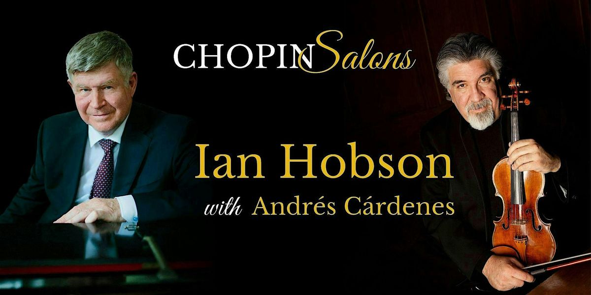 CHOPIN Salons with Ian Hobson (piano) & Andr\u00e9s C\u00e1rdenes (violin)