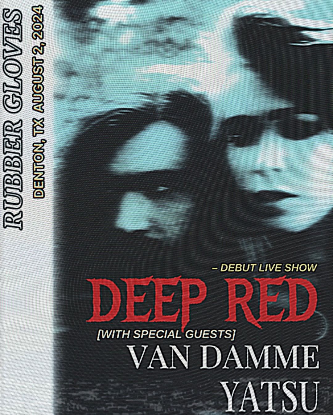 DEEP RED - Debut Live Show - w\/ Van Damme & YATSU