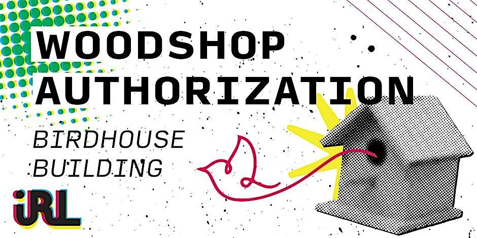 Building Birdhouses [Woodshop Authorization] @ IRL1