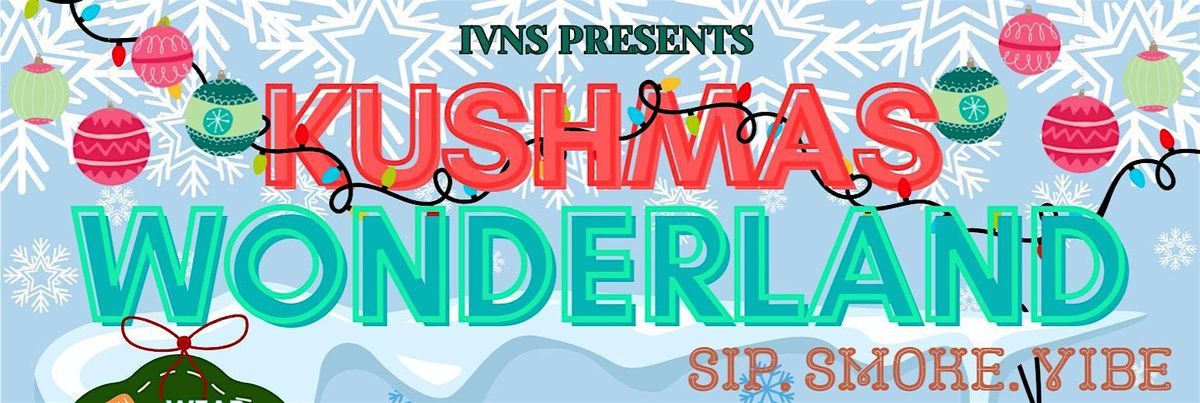 Kushmas Wonderland @ iVNS Lounge