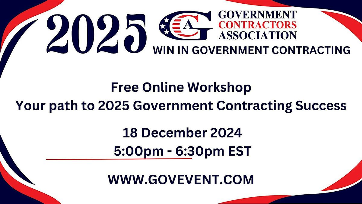 WIN IN GOVERNMENT CONTRACTING: Your path to 2025 Gov't Contracting Success