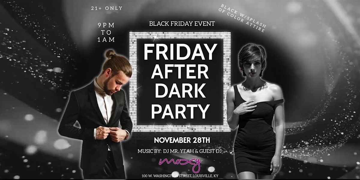 FRIDAY AFTER DARK PARTY - BLACK FRIDAY EDITION