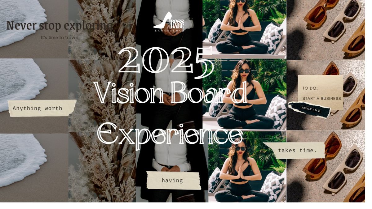 Annual Vision Board & Sip Party -  A Boss Babe Experience