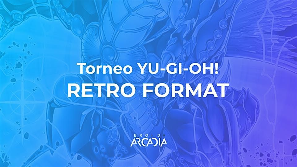 Torneo Yu-gi-oh!  Retro Format Marted\u00ec 19 Novembre