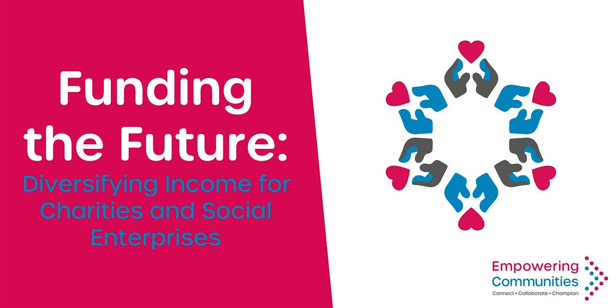 Funding the Future: Diversifying Income for Charities & Social Enterprises