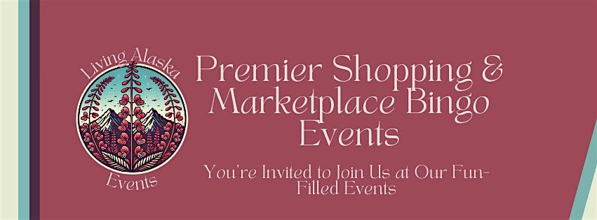 Living Alaska Events: Premier Shopping & Marketplace Bingo