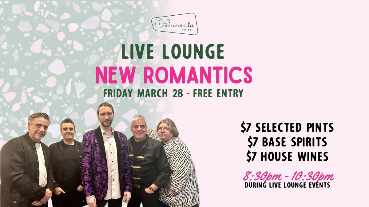 Peninsula Live Lounge presents the New Romantics Friday Mar 28 *Free Entry*