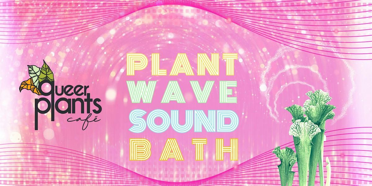 Plant Wave Sound Bath