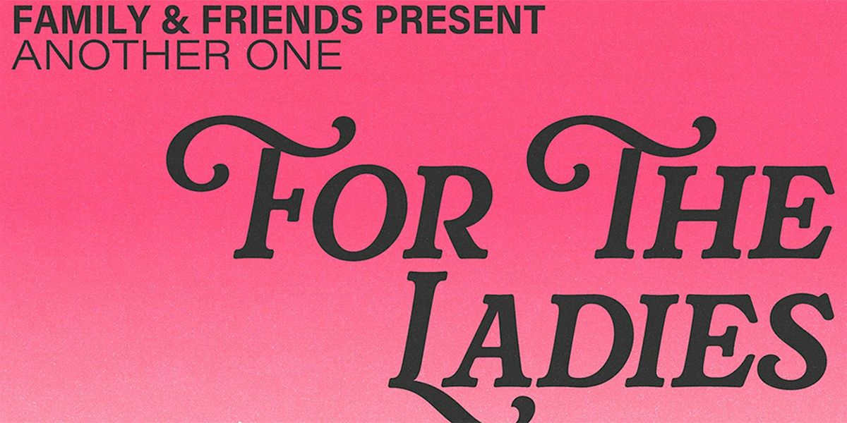 Another One: For The Ladies Presented By Family & Friends