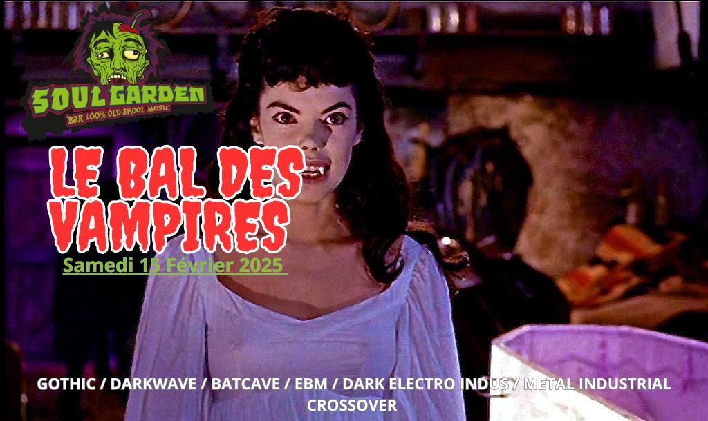 LE BAL DES VAMPIRES party ( goth \/ batcave \/ ebm \/ dark electro iindus , metal indus ...) 