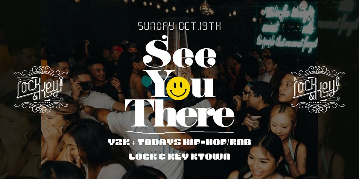 Lock & Key: 2000s + Todays Hits Party! See You There!