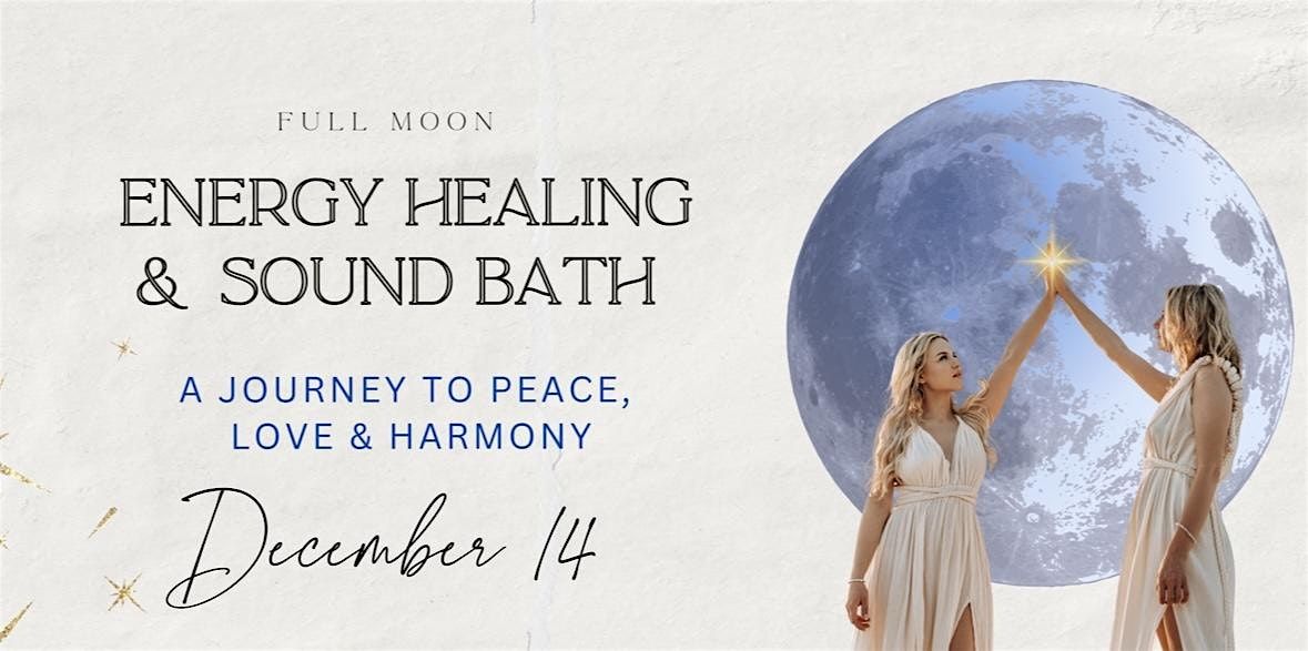 \u2728 Full Moon Sound Bath & Energy Healing :  A Journey into Love & Peace \u2728