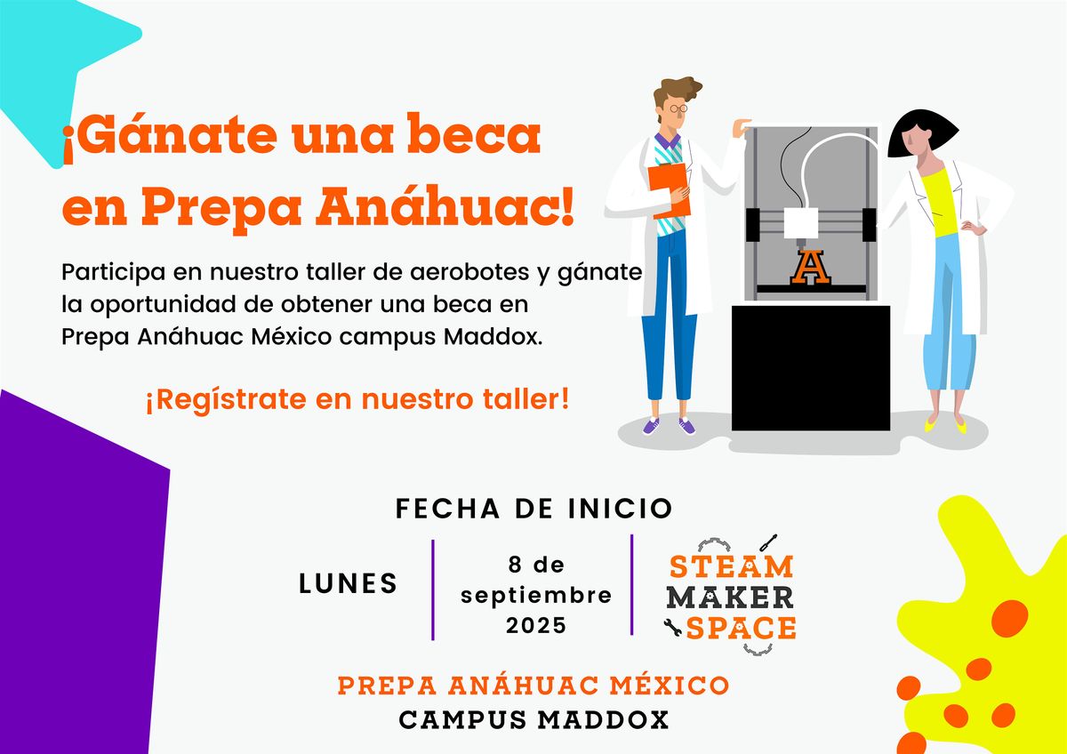 \u00a1G\u00e1nate una beca con Prepa An\u00e1huac Maddox en nuestro taller de aerobotes!