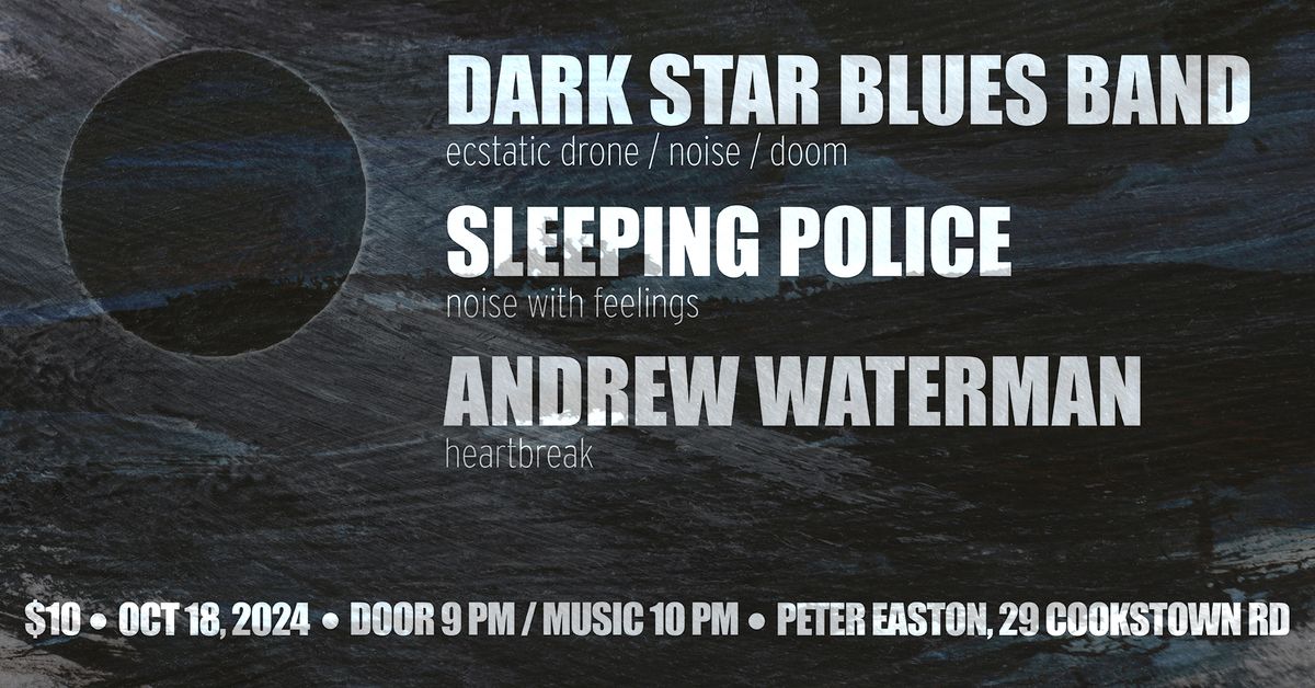 Dark Star Blues Band, Sleeping Police, Andrew Waterman Live @ Peter Easton! 