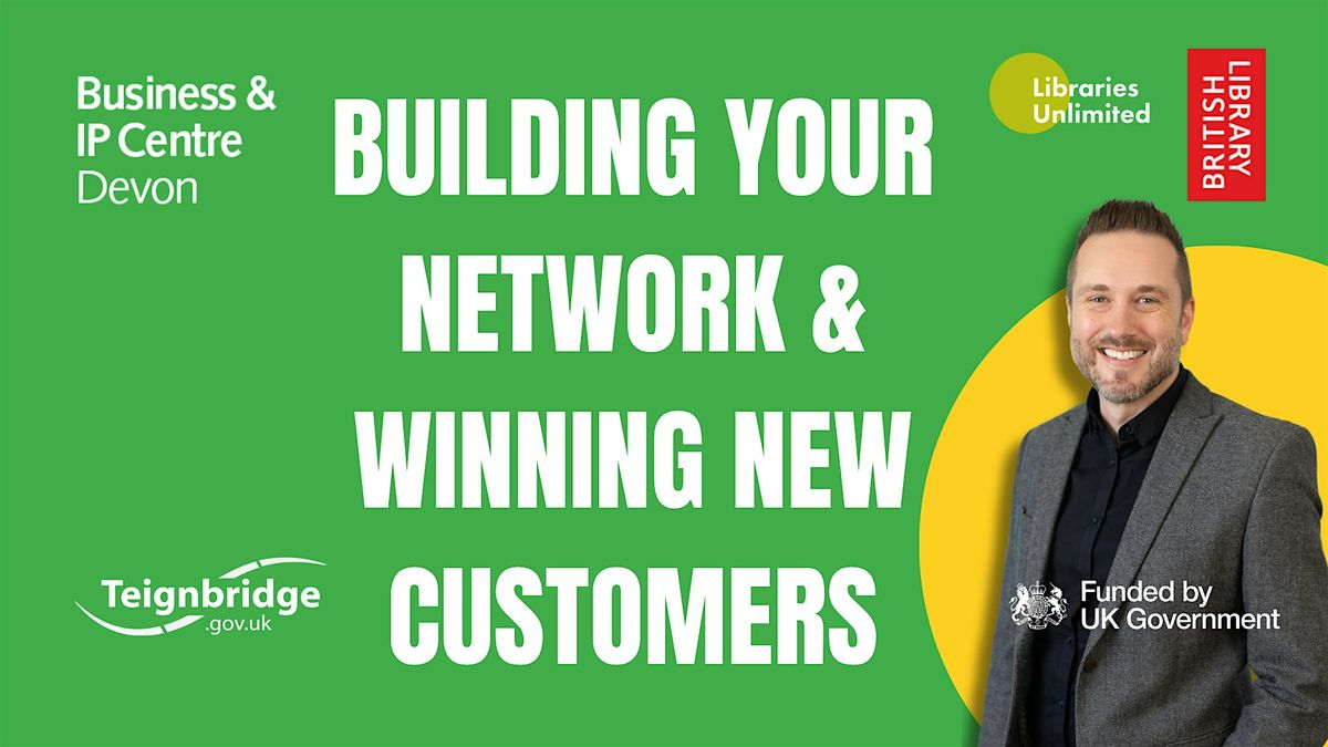 Week 7 : Building Your Network & Winning New Customers
