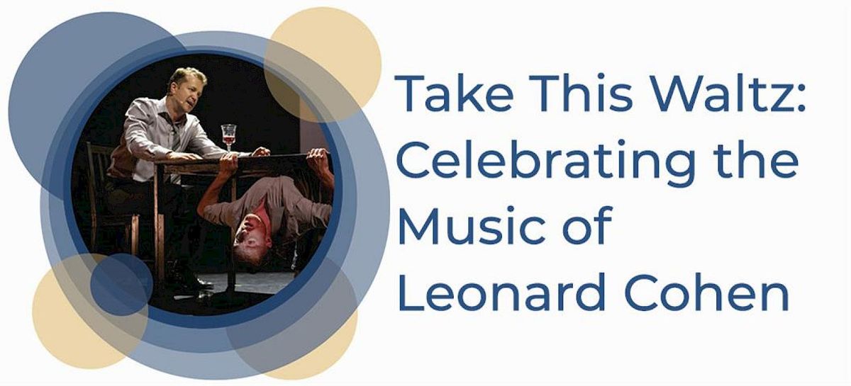 Ne Sans Opera and Dance: Take This Waltz - Celebrating the Music of Leonard Cohen