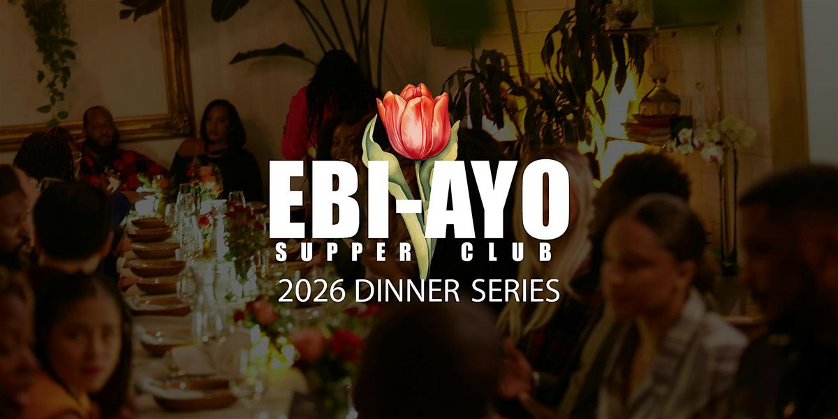 2026 Ebi-Ayo Supper Club (Dinner Series)