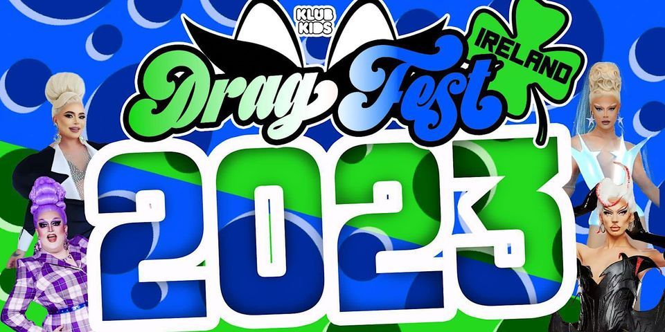 DRAG FEST IRELAND 2023 (ages 14+)