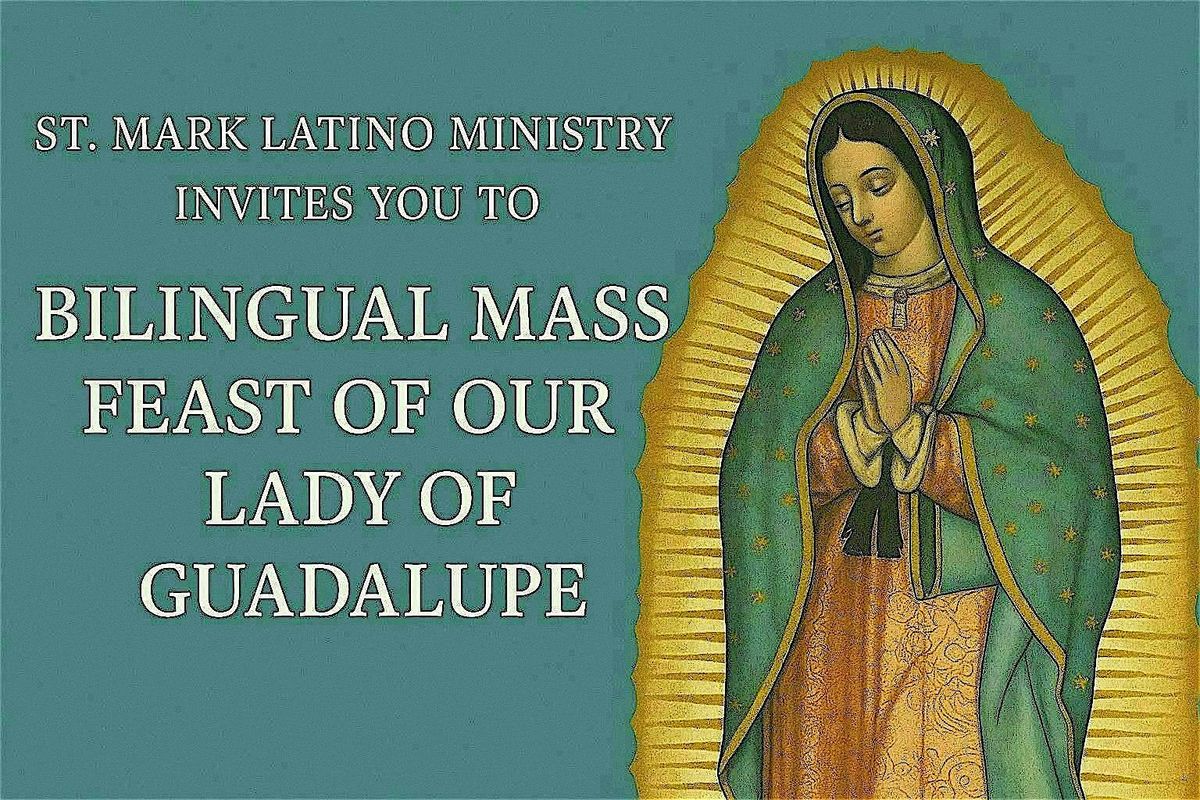 St. Mark Latino Ministry: Feast of Our Lady of Guadalupe Mass & Celebration