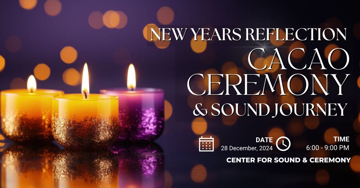 New Years Reflection Cacao Ceremony & Sound Journey