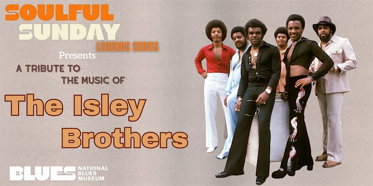 Soulful Sunday Legends Series: A Tribute to the Music of the Isley Brothers