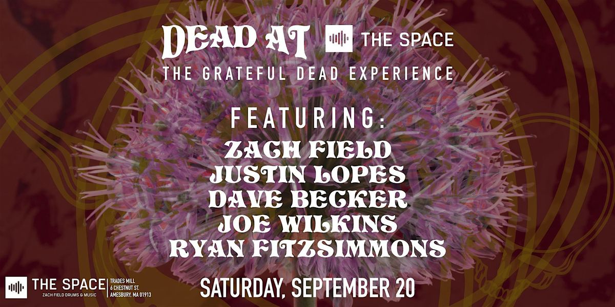 DEAD AT The Space - The Grateful Dead Experience