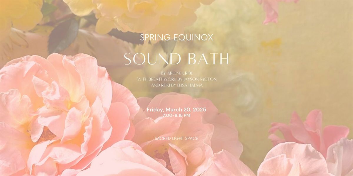 Spring Equinox Sound Bath  with breathwork and an illumination of reiki