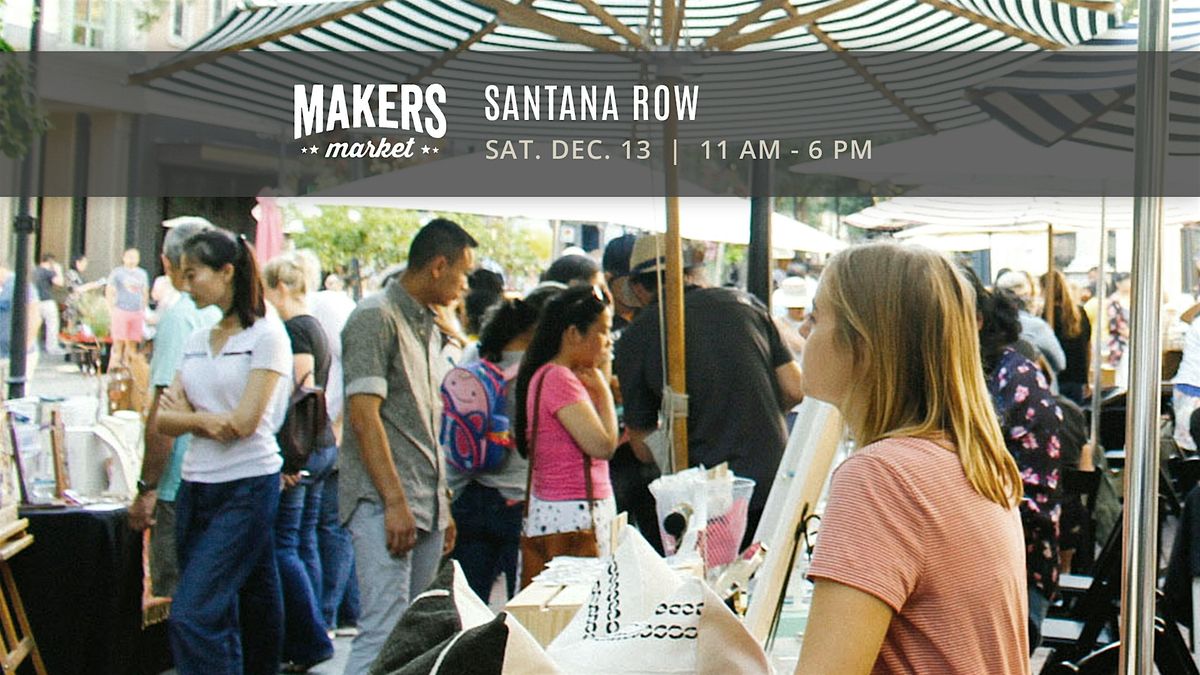 MAKERS MARKET\u2019s\u2122 Local Artist Street Fair @ Santana Row