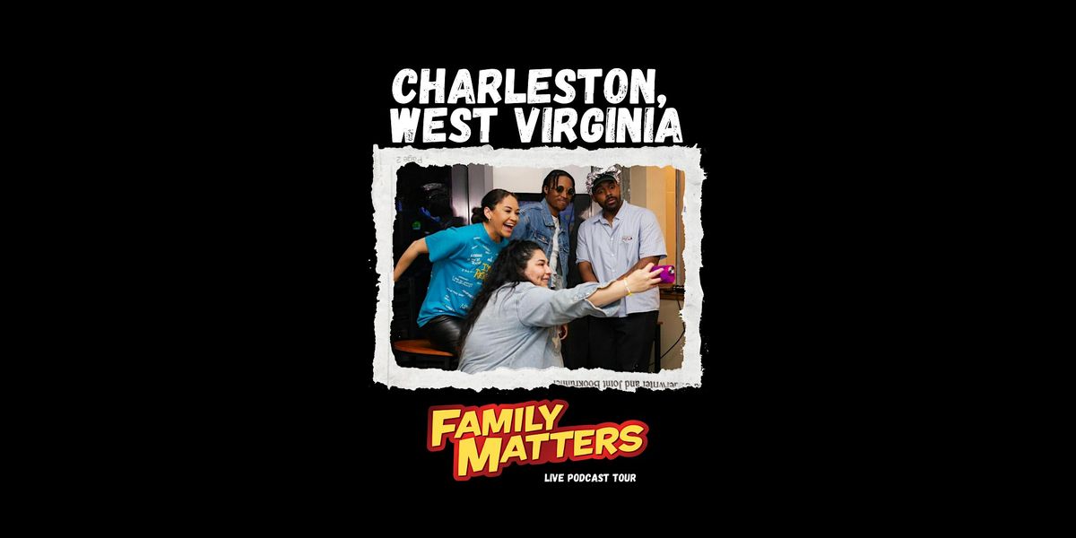 Family Matters Tour: CHARLESTON WV with Affirmative M**der x Madison McGhee