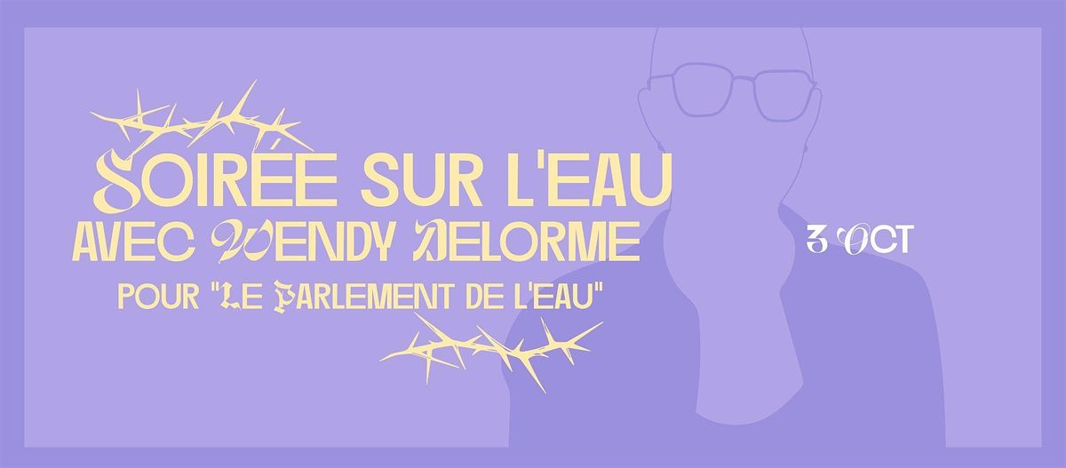 Soir\u00e9e sur l'eau avec Wendy Delorme !